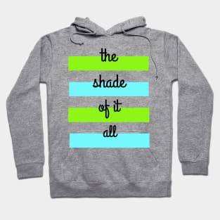 The Shade of it All! Hoodie